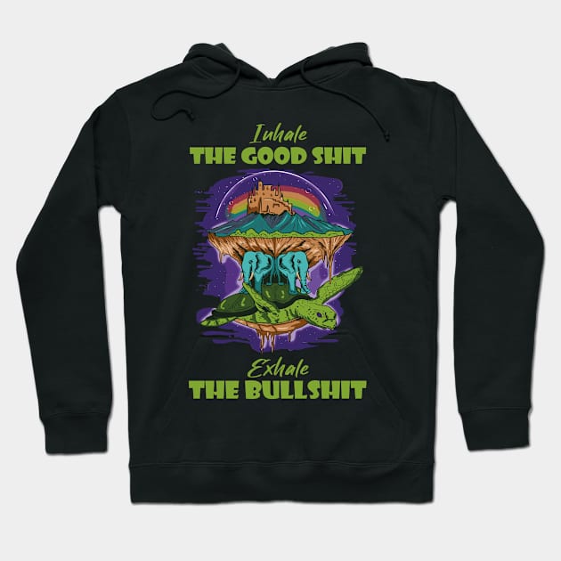 Inhale The Good Shit Exhale The Bullshit 420 Weed Hoodie by bigD